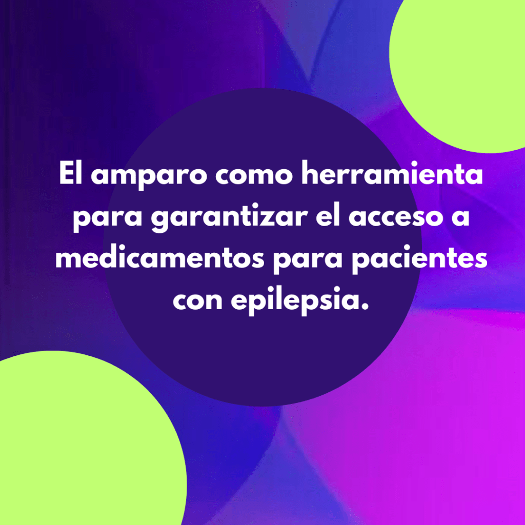 El amparo como herramienta para garantizar el acceso a medicamentos para pacientes con&nbsp;epilepsia.